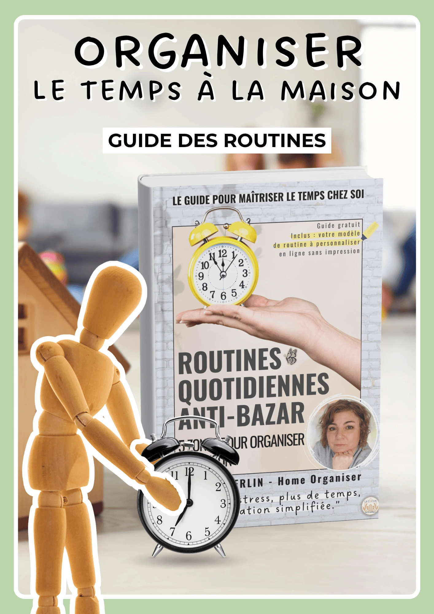 Organiser le temps à la maison, guide des routines, premières petites actions pour vie plus simple à la maison, gain de temps, organisation, mieux-être en édition découverte